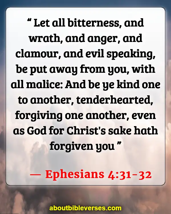 Bible Verses About Letting Go Of Someone You Love (Ephesians 4:31-32)