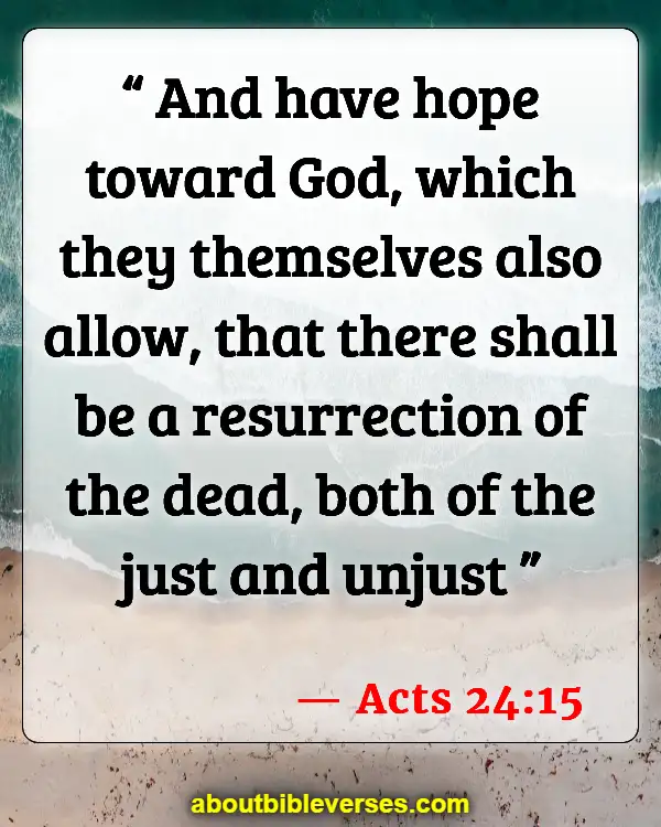 Bible Verses About Resurrection Of Jesus (Acts 24:15)