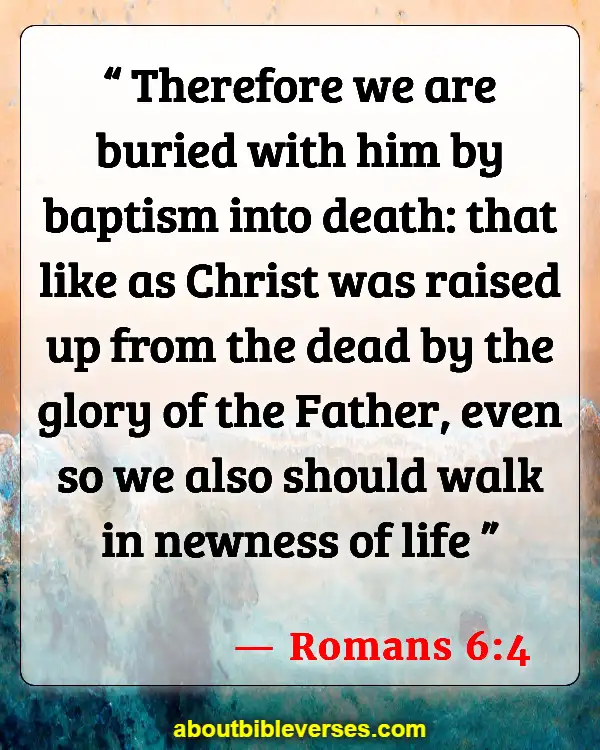 Bible Verses About Resurrection Of Jesus (Romans 6:4)