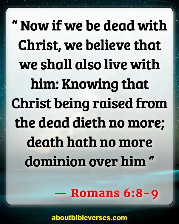 Bible Verses About Resurrection Of Jesus (Romans 6:8-9)