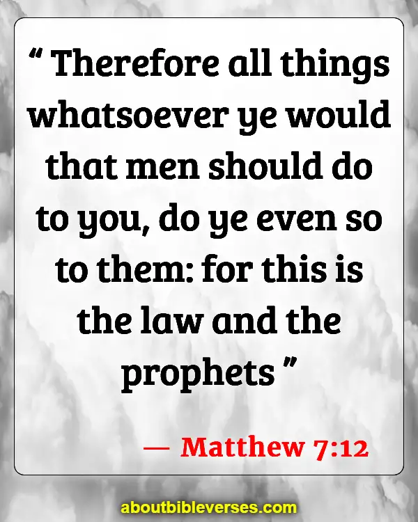 Bible Verses About Not Letting Others Bring You Down (Matthew 7:12)