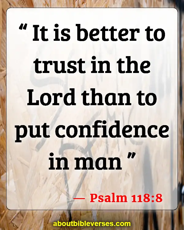 Bible Verses About Staying Calm And Trusting God (Psalm 118:8)