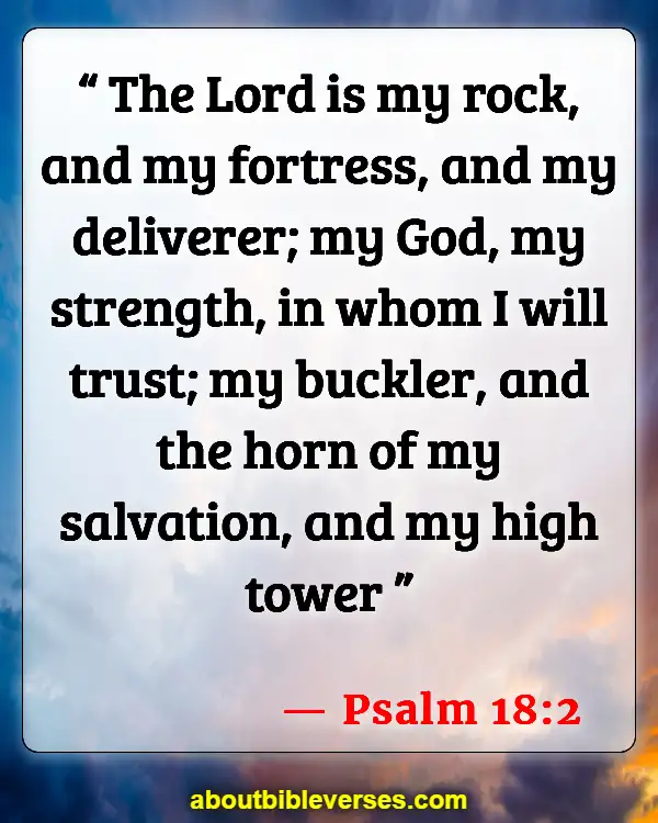 Bible Verses For Strength And Courage In Difficult Times (Psalm 18:2)