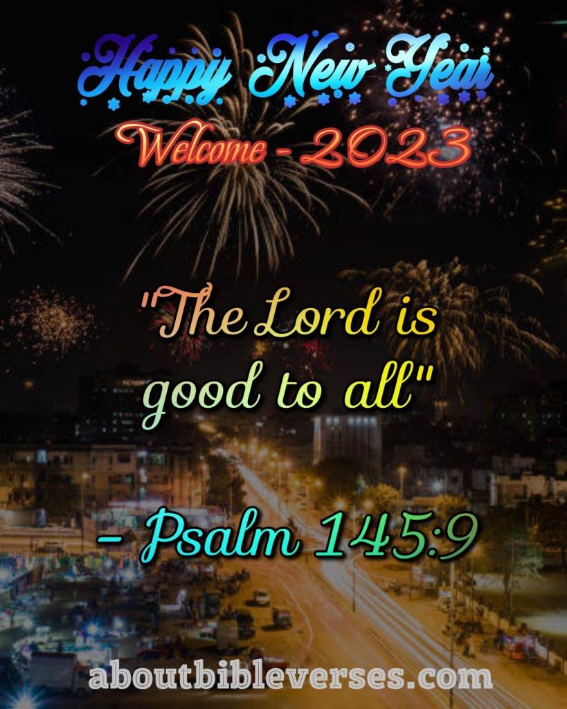 Happy New Year 2023 Bible Verse (Psalm 145:9)