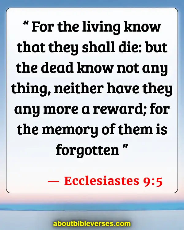 Bible Verses About Celebrating Life After Death (Ecclesiastes 9:5)