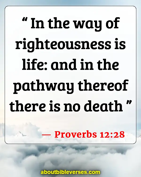 Bible Verses About Celebrating Life After Death (Proverbs 12:28)
