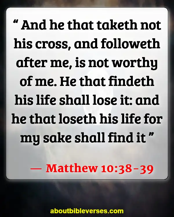 Bible Verses About Choices And Consequences (Matthew 10:38-39)