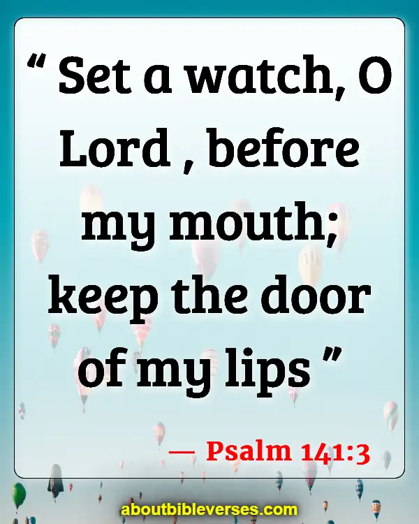 Bible Verses About Gossip And Drama (Psalm 141:3)