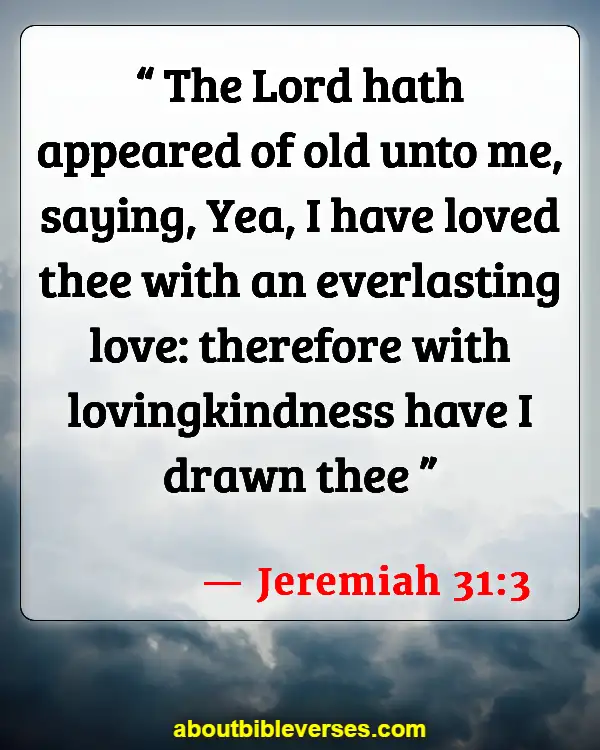 Bible Verses About Gods Love For Unbelievers (Jeremiah 31:3)