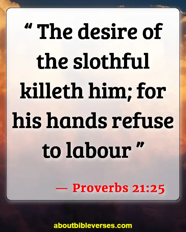 Bible Verses About Idleness (Proverbs 21:25)