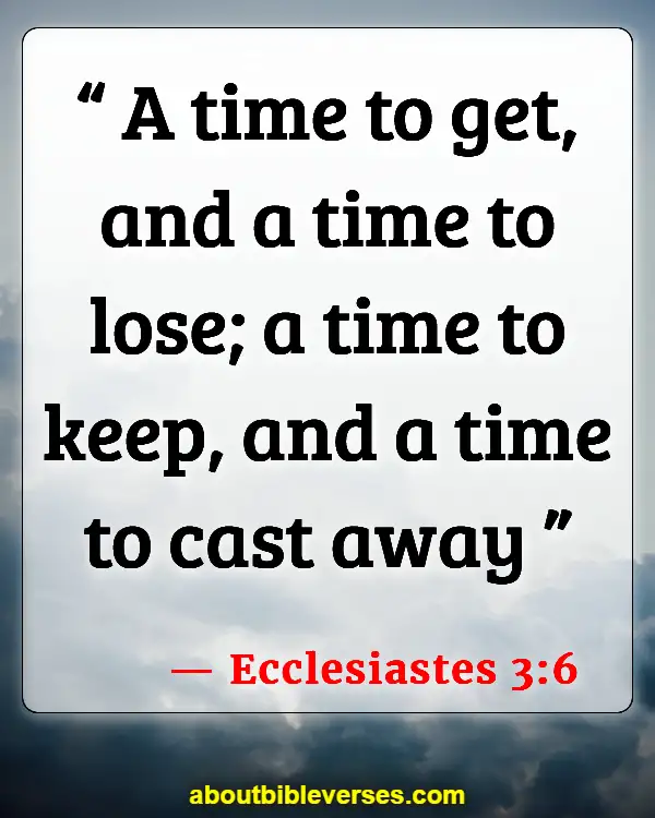 Bible Verses About Letting Go Of Someone You Love (Ecclesiastes 3:6)