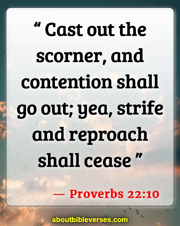 Bible Verses About Quarreling (Proverbs 22:10)