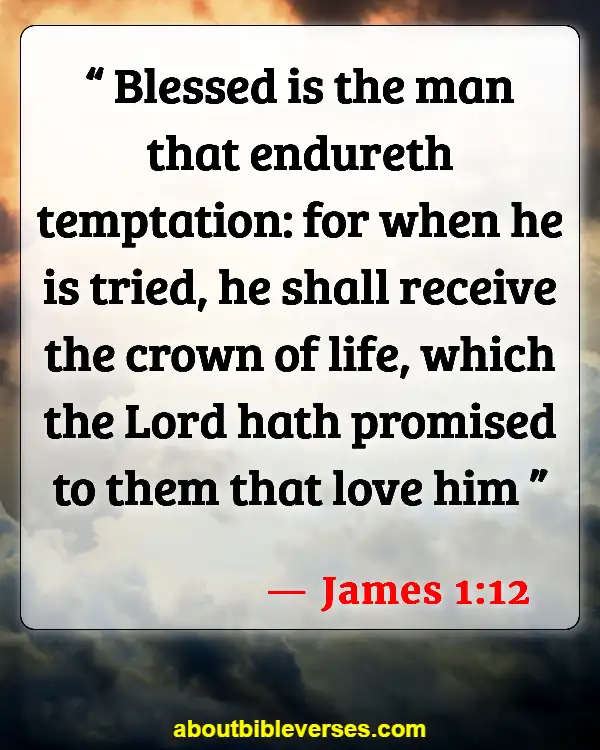 Bible Verses About Being Tired Of Life (James 1:12)