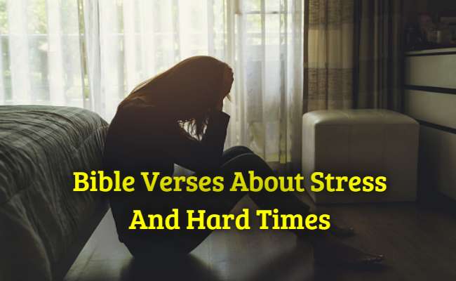 Bible Verses About Stress And Hard Times