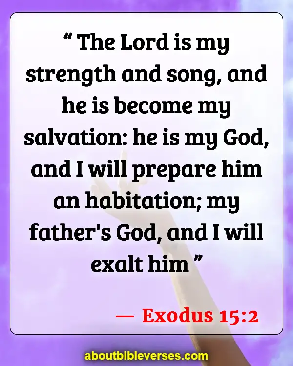 Bible Verses on Faith And Strength (Exodus 15:2)