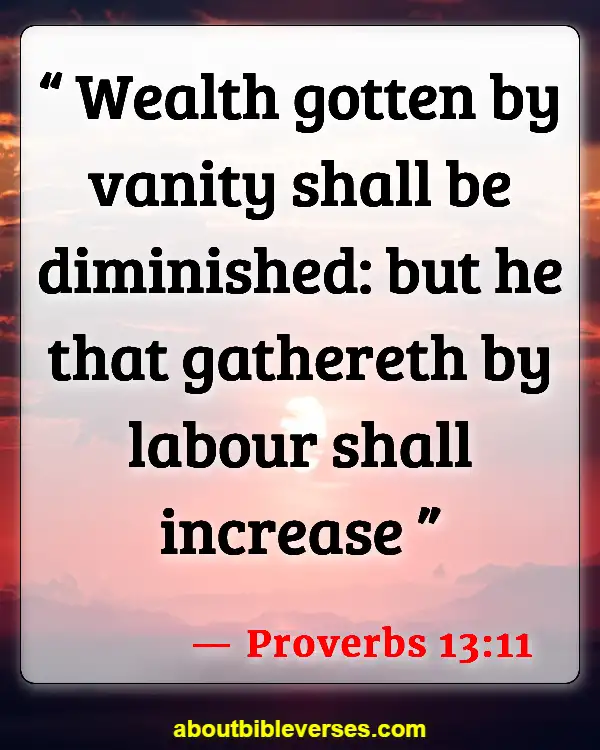 Bible Verses About Accumulating Wealth (Proverbs 13:11)