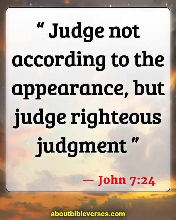 Bible Verses About Do Not Judge (John 7:24)