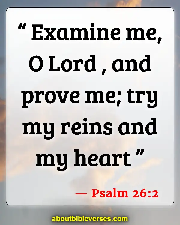 Bible Verses About Self-Awareness (Psalm 26:2)