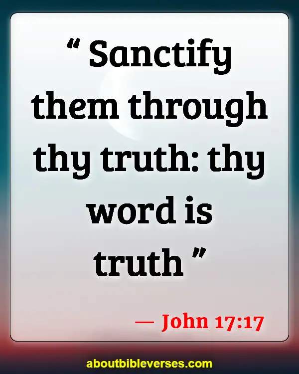 Bible Verses About Too Much Knowledge (John 17:17)
