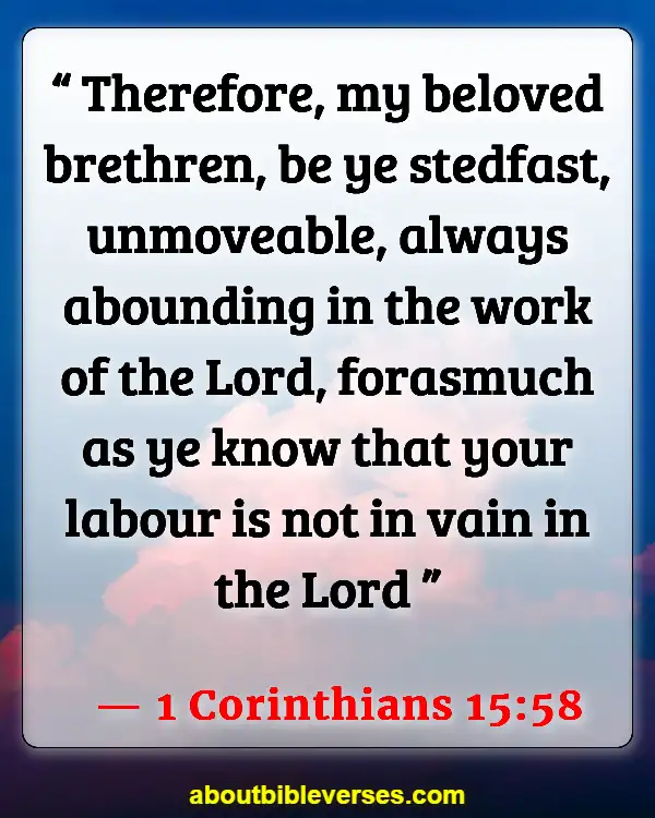 Bible Verses About Working Hard And Not Giving Up (1 Corinthians 15:58)