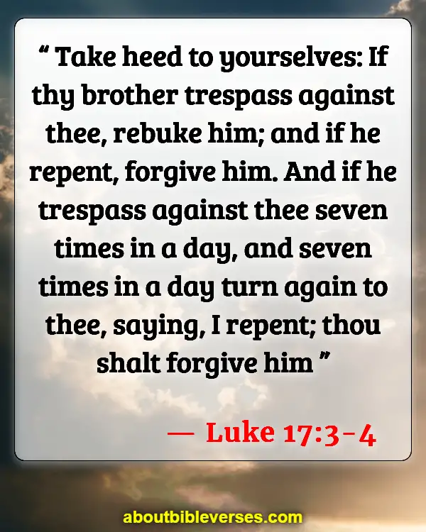 Bible Verses About Asking For Forgiveness From Friends (Luke 17:3-4)