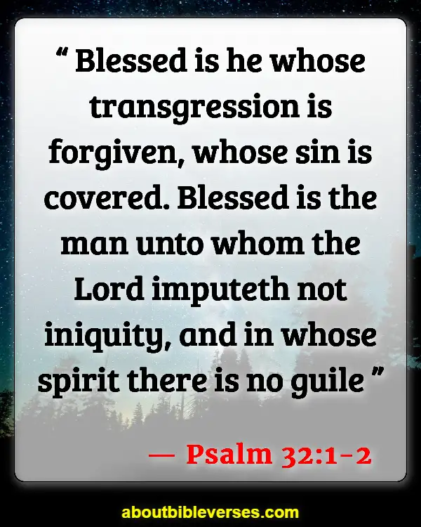 Bible Verses For Consequences Of Unforgiveness (Psalm 32:1-2)