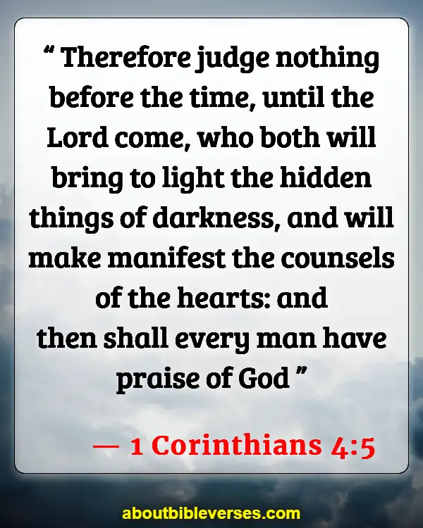 Bible Verses About Do Not Judge (1 Corinthians 4:5)