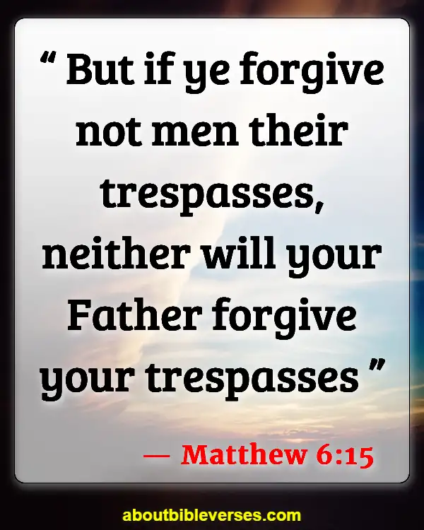 Bible Verses For Reconciliation And Forgiveness (Matthew 6:15)