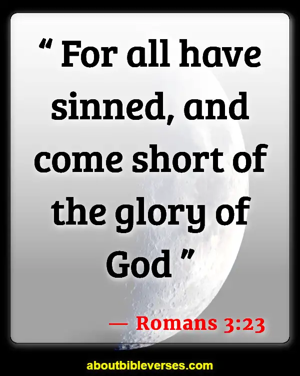Bible Verses For Hate The Sin Love The Sinner (Romans 3:23)