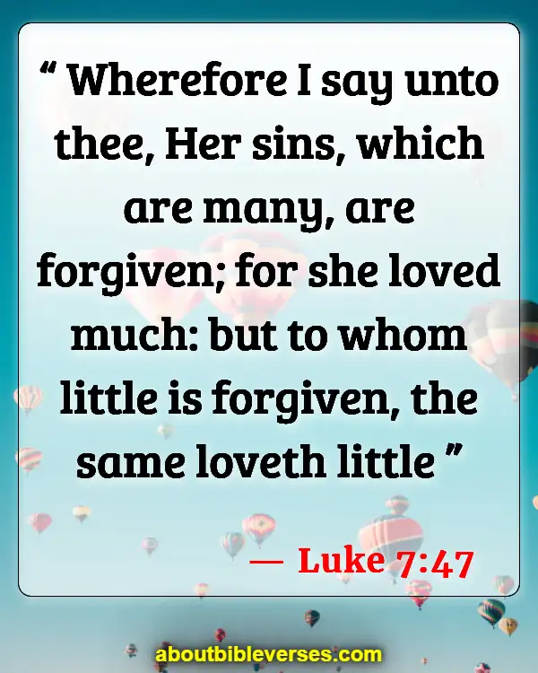 Bible Verses About Forgetting The Past And Moving Forward (Luke 7:47)