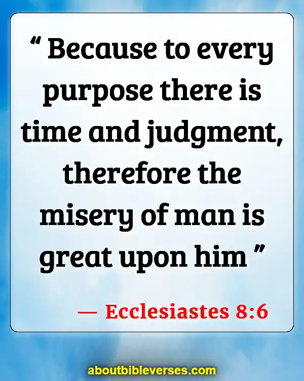 Bible Verses About Time For Everything (Ecclesiastes 8:6)