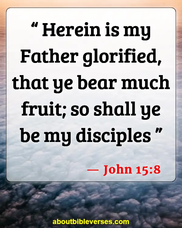 Bible Verses About Bearing Fruit (John 15:8)