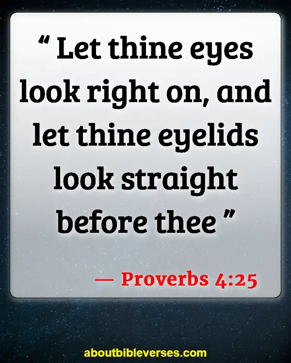 Bible Verses About Guarding Your Eyes And Ears (Proverbs 4:25)