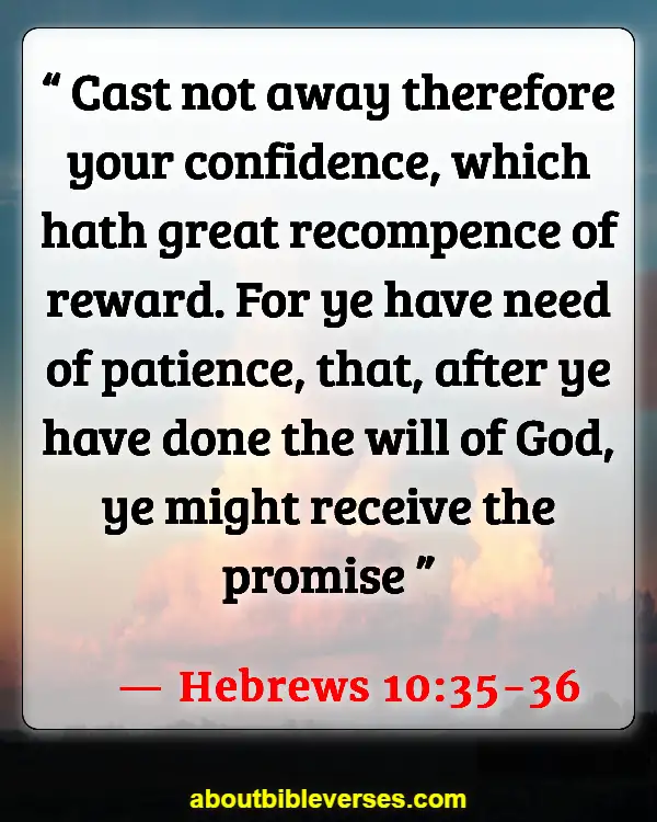 Bible Verses About Believing In Yourself (Hebrews 10:35-36)